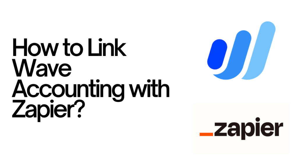 Automating Your Invoicing How to Link Wave Accounting with Zapier