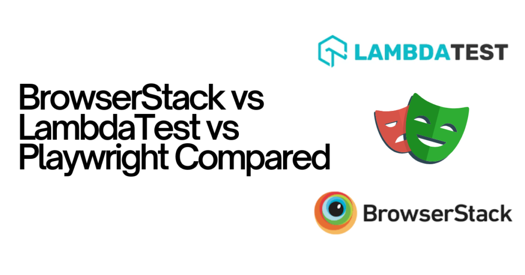 BrowserStack vs. LambdaTest vs. Playwright Compared