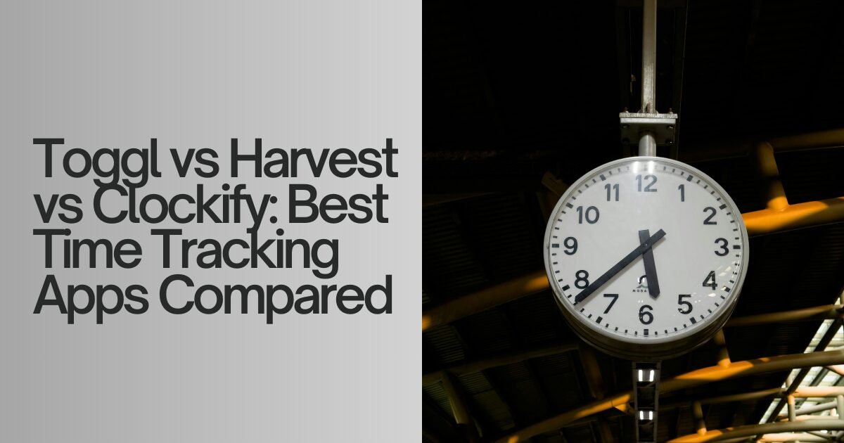 toggl vs harvest vs clockify best time tracking apps compared
