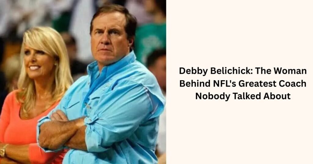 Debby Belichick The Woman Behind NFL's Greatest Coach Nobody Talked About