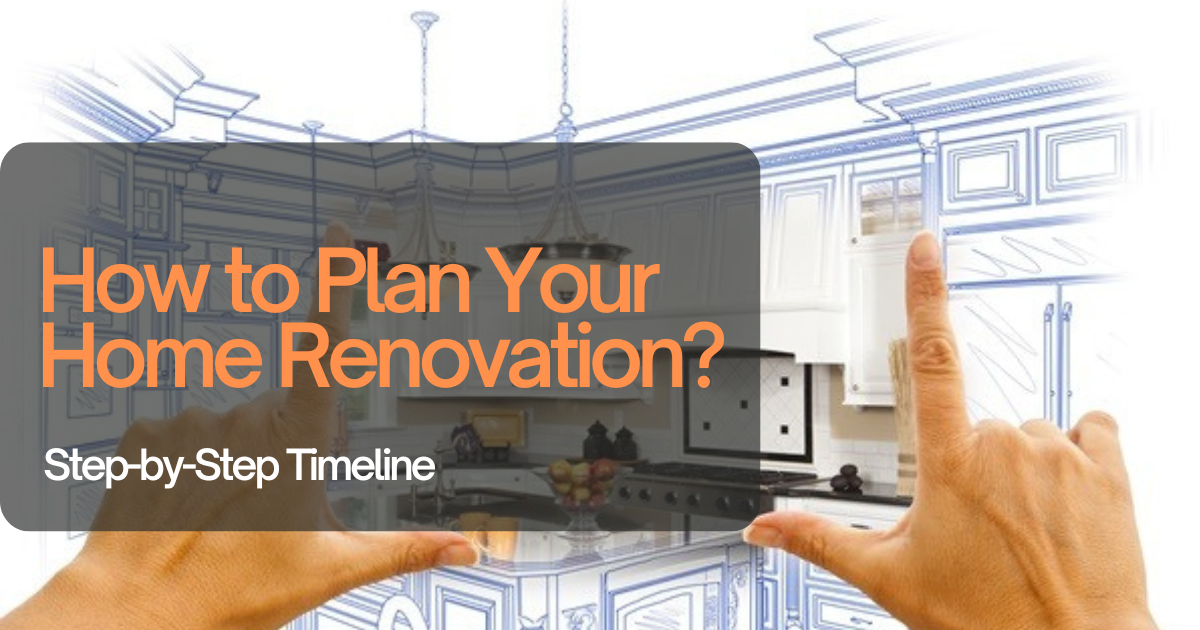 How to Plan Your Home Renovation Step by Step (2026 Timeline Guide)