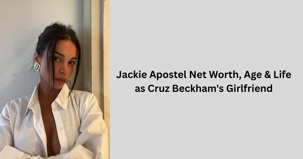 Jackie Apostel Net Worth, Age & Life as Cruz Beckham's Girlfriend