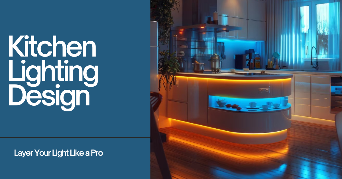 Kitchen Lighting Design: Layer Your Light Like a Pro