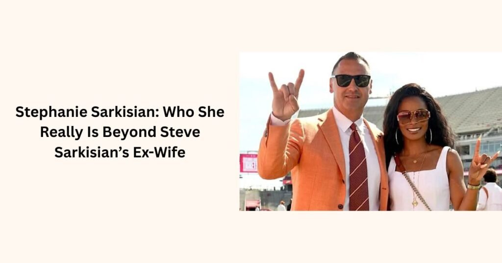 Stephanie Sarkisian: Who She Really Is Beyond Steve Sarkisian’s Ex-Wife